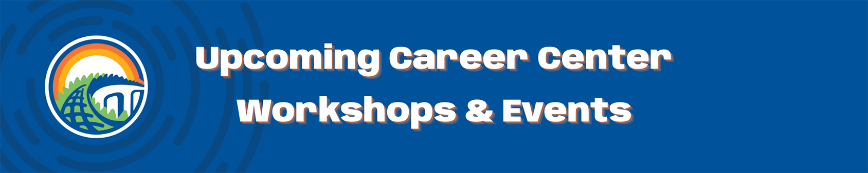 Career Connections Center Graphic guiding you to view Upcoming Career Center Workshops and Events